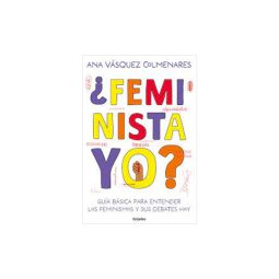 ¿Feminista, yo?