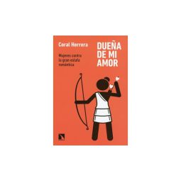 Dueña de mi amor: Mujeres contra la gran estafa romántica